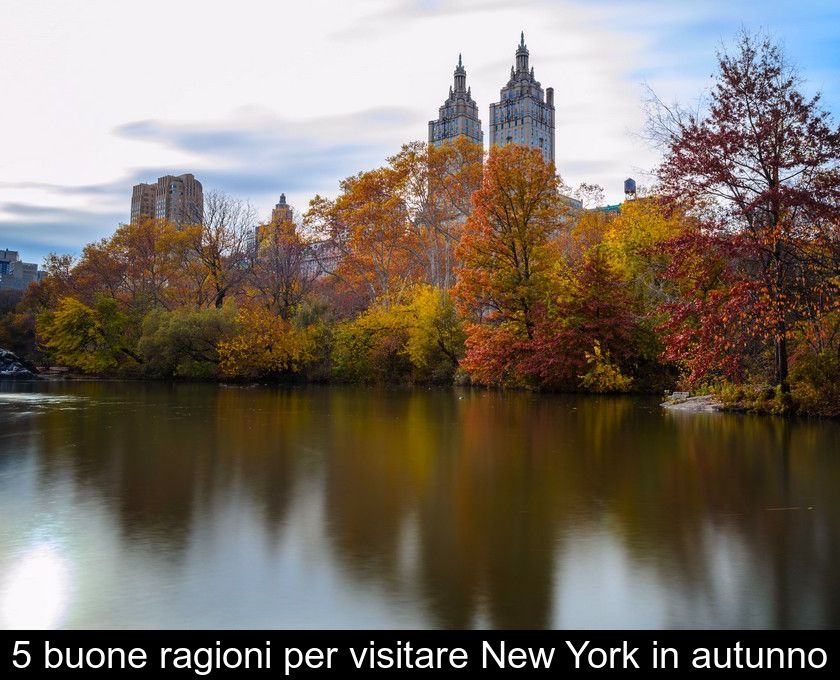 5 Buone Ragioni Per Visitare New York In Autunno