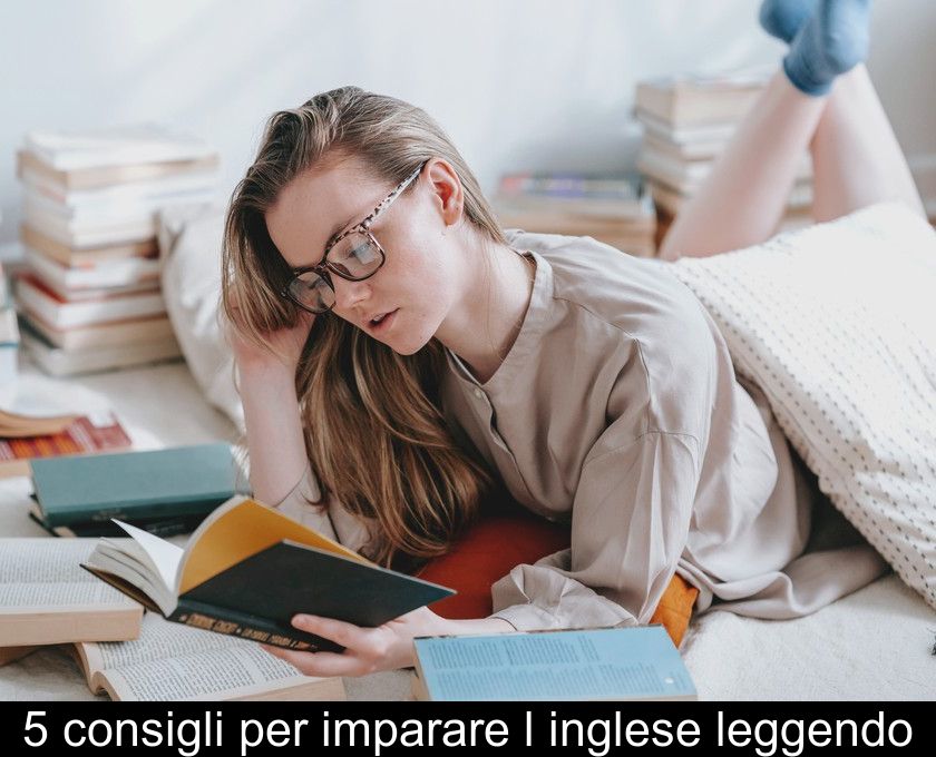 5 Consigli Per Imparare L'inglese Leggendo