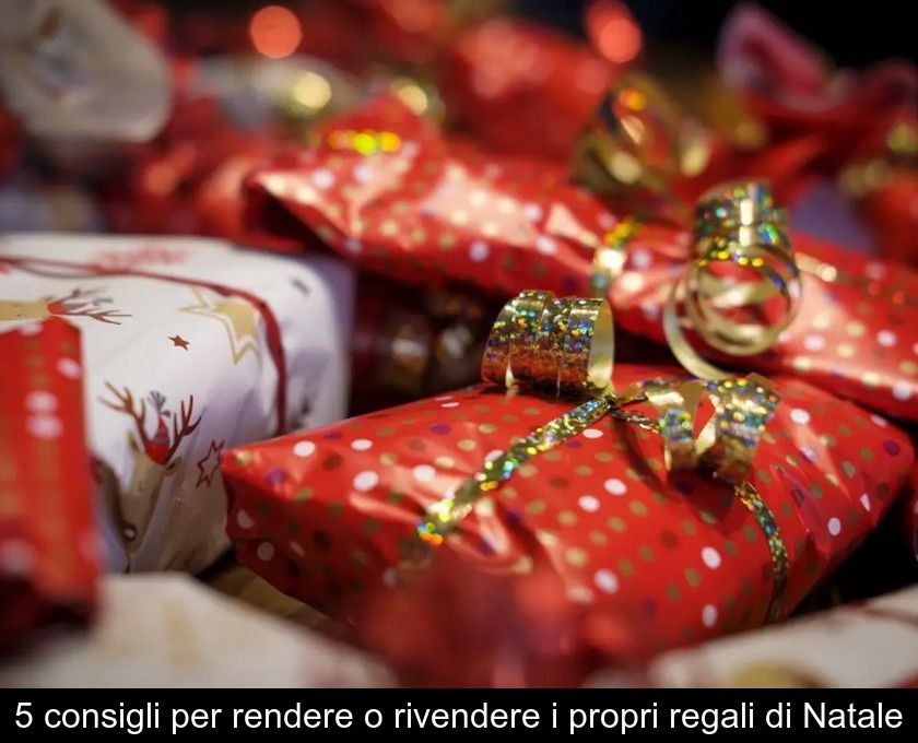 5 Consigli Per Rendere O Rivendere I Propri Regali Di Natale