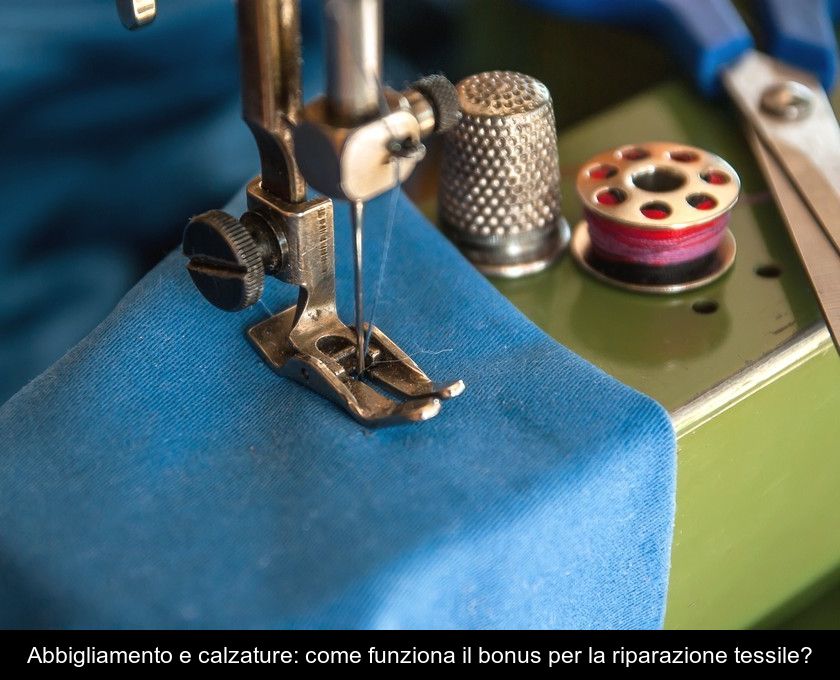 Abbigliamento E Calzature: Come Funziona Il Bonus Per La Riparazione Tessile?