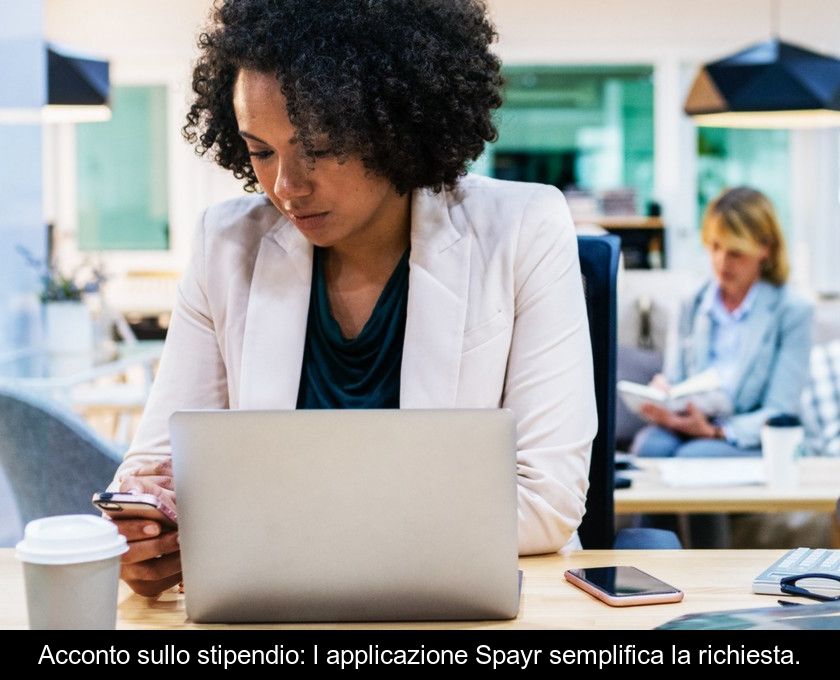 Acconto Sullo Stipendio: L'applicazione Spayr Semplifica La Richiesta.