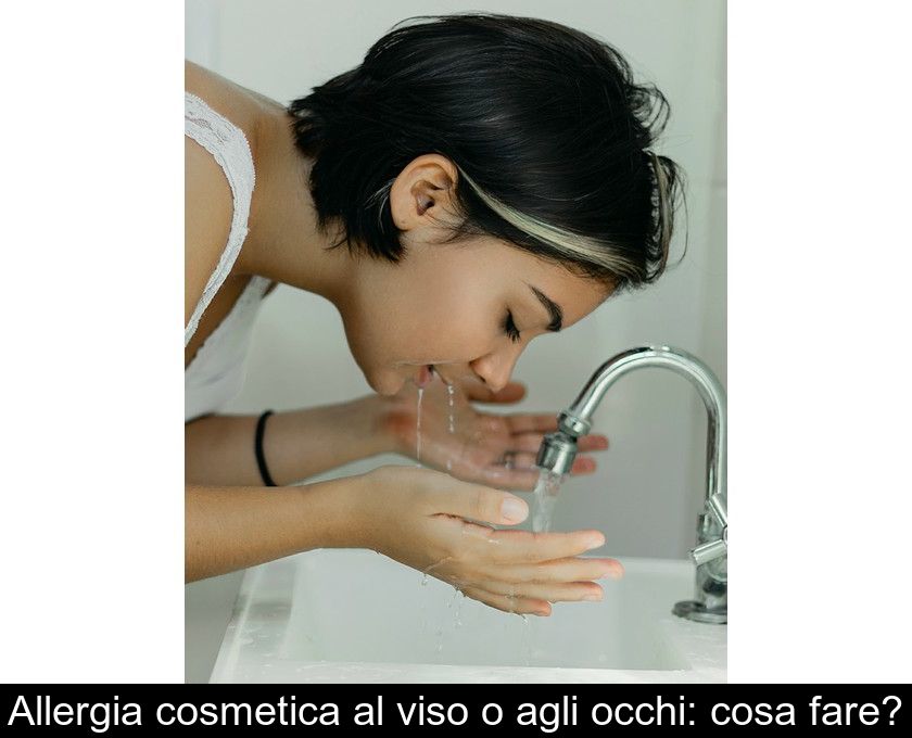 Allergia Cosmetica Al Viso O Agli Occhi: Cosa Fare?