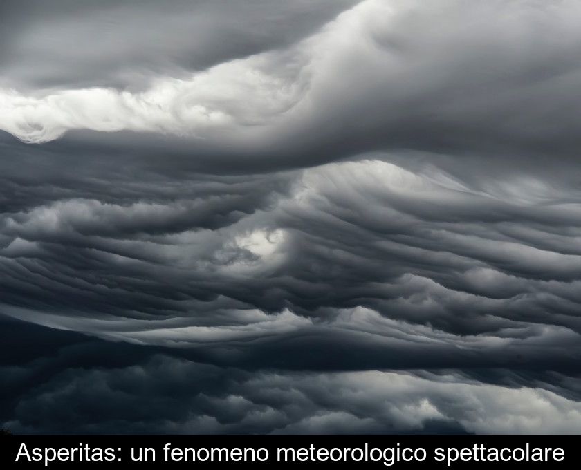 Asperitas: Un Fenomeno Meteorologico Spettacolare