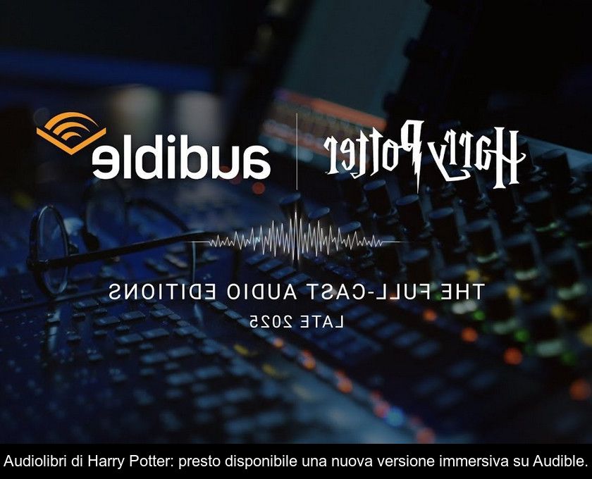 Audiolibri Di Harry Potter: Presto Disponibile Una Nuova Versione Immersiva Su Audible.