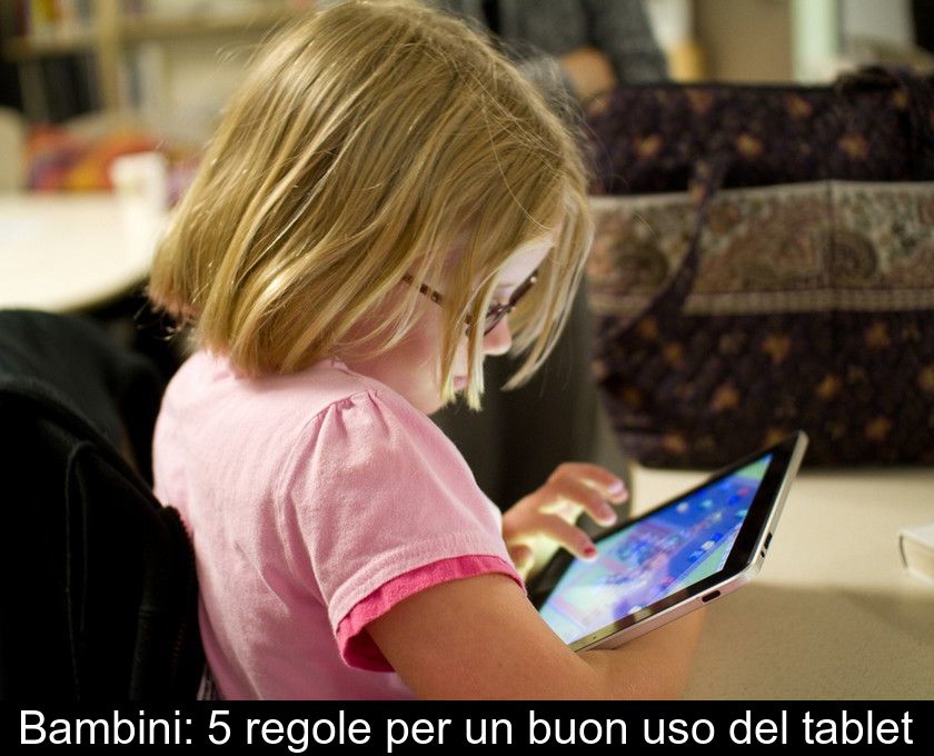 Bambini: 5 Regole Per Un Buon Uso Del Tablet