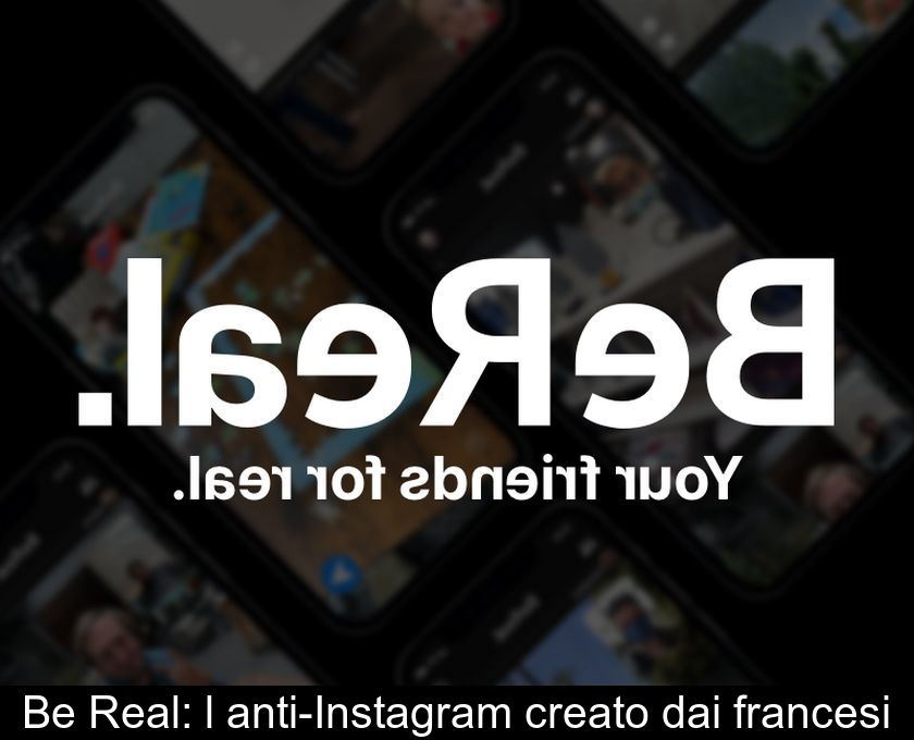Be Real: L'anti-instagram Creato Dai Francesi