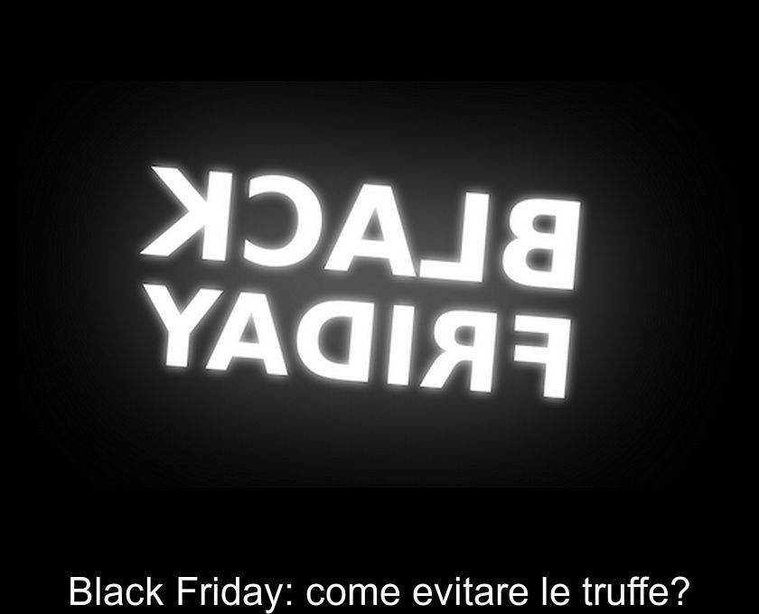 Black Friday: Come Evitare Le Truffe?