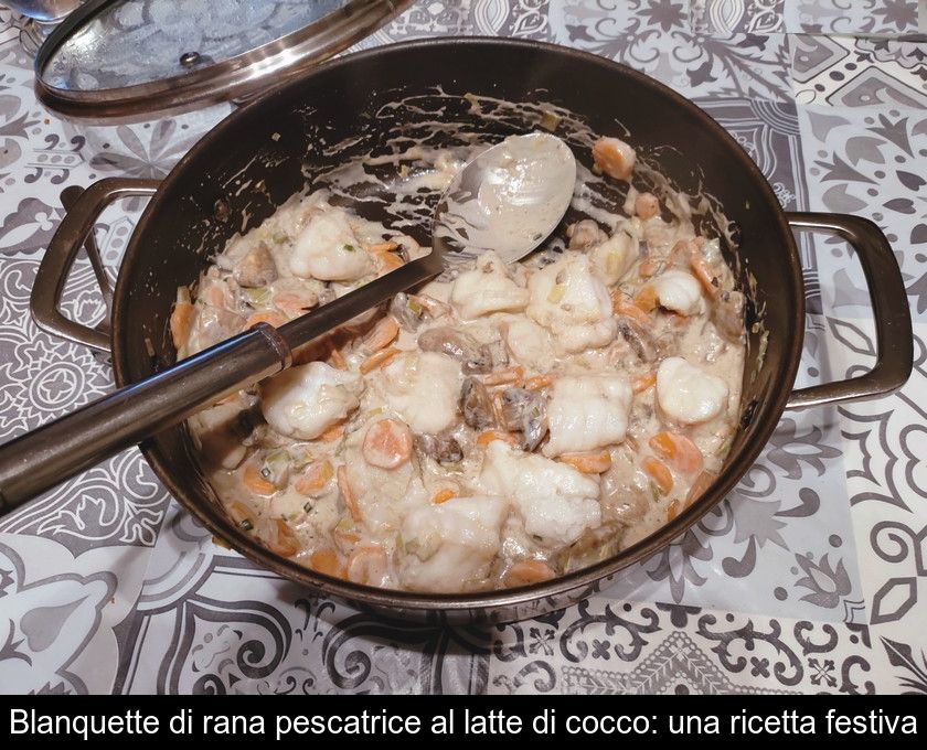 Blanquette Di Rana Pescatrice Al Latte Di Cocco: Una Ricetta Festiva