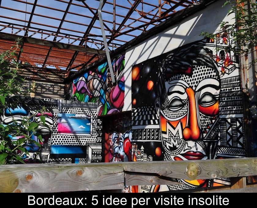 Bordeaux: 5 Idee Per Visite Insolite