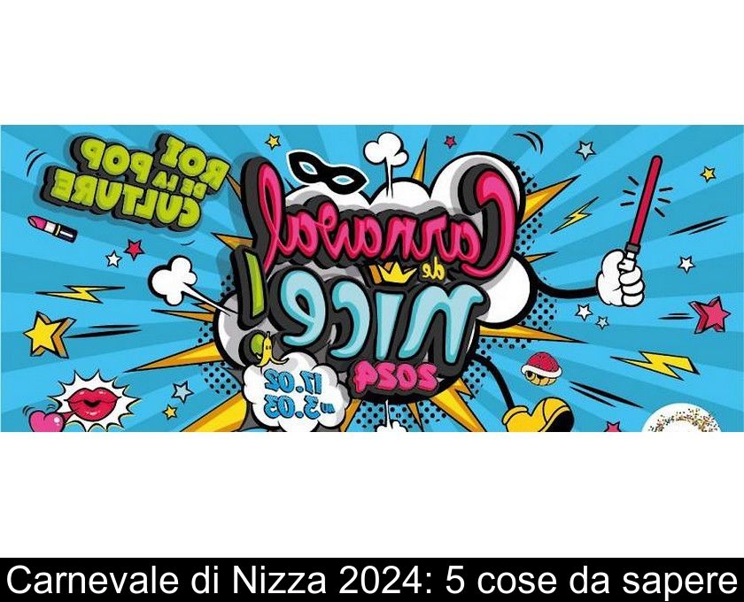 Carnevale Di Nizza 2024: 5 Cose Da Sapere