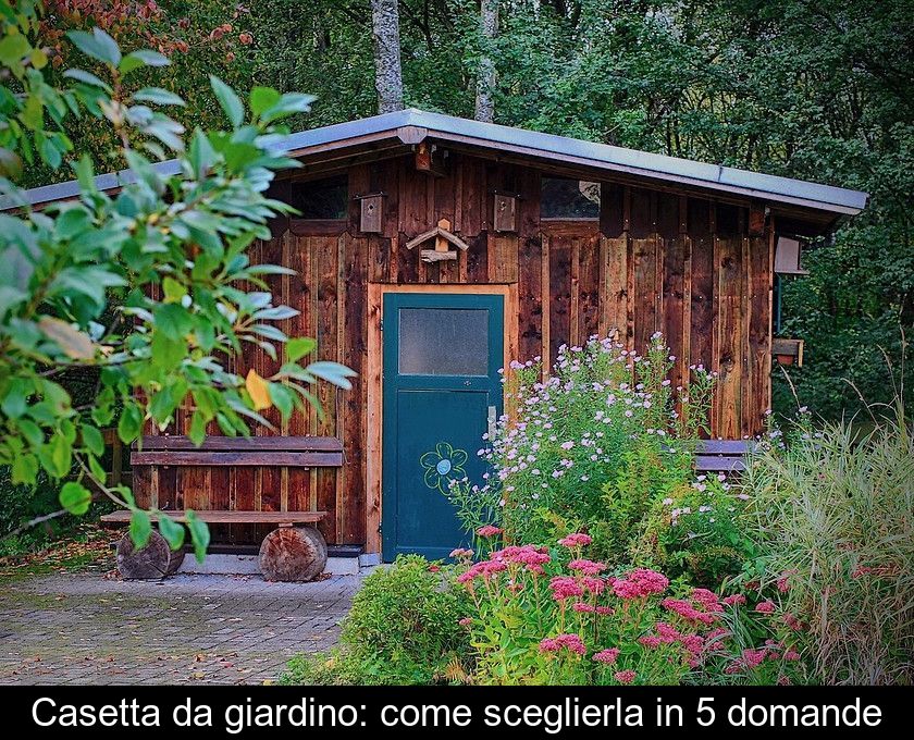 Casetta Da Giardino: Come Sceglierla In 5 Domande