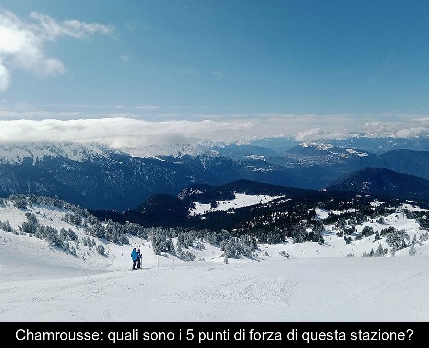 Chamrousse: Quali Sono I 5 Punti Di Forza Di Questa Stazione?