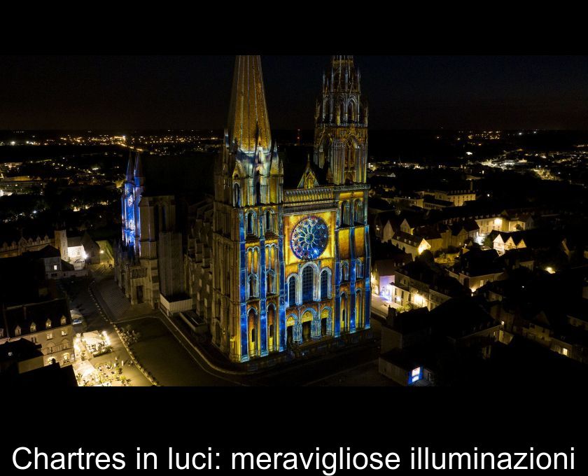 Chartres In Luci: Meravigliose Illuminazioni