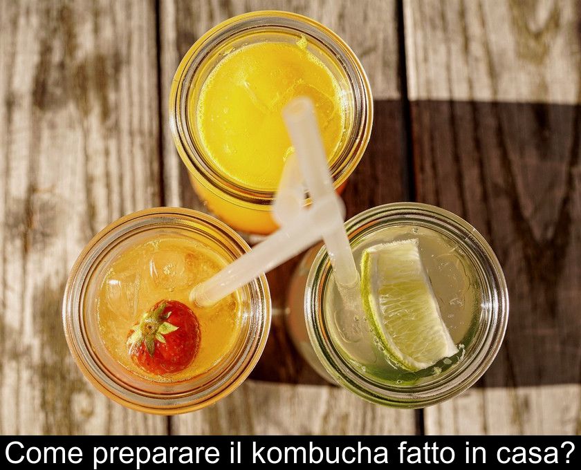 Come Preparare Il Kombucha Fatto In Casa?