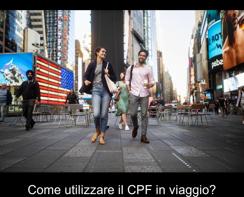 Come Utilizzare Il Cpf In Viaggio?