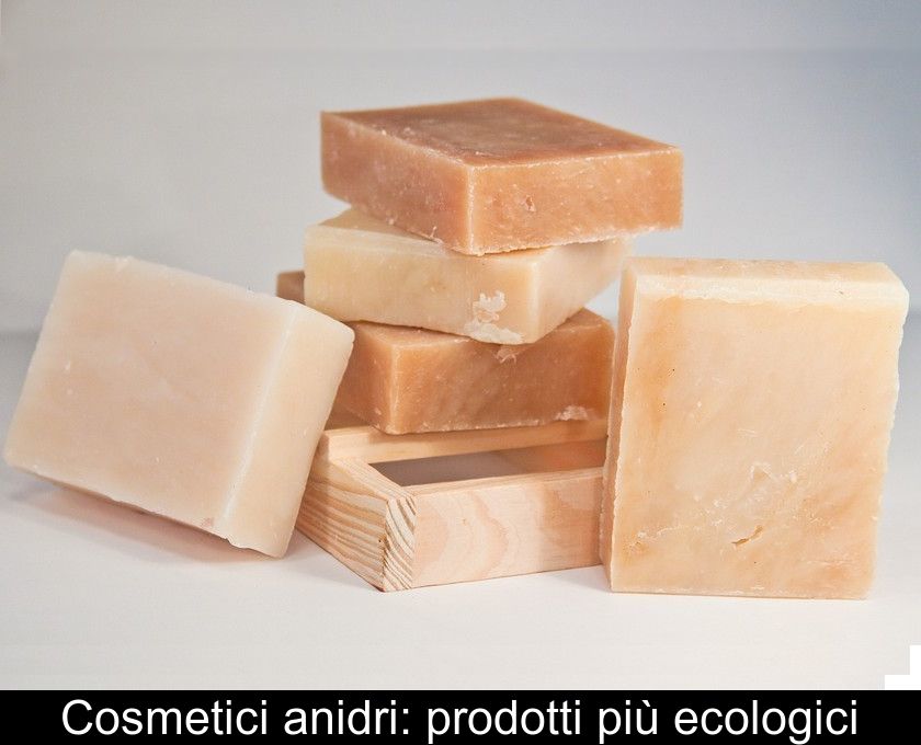 Cosmetici Anidri: Prodotti Più Ecologici