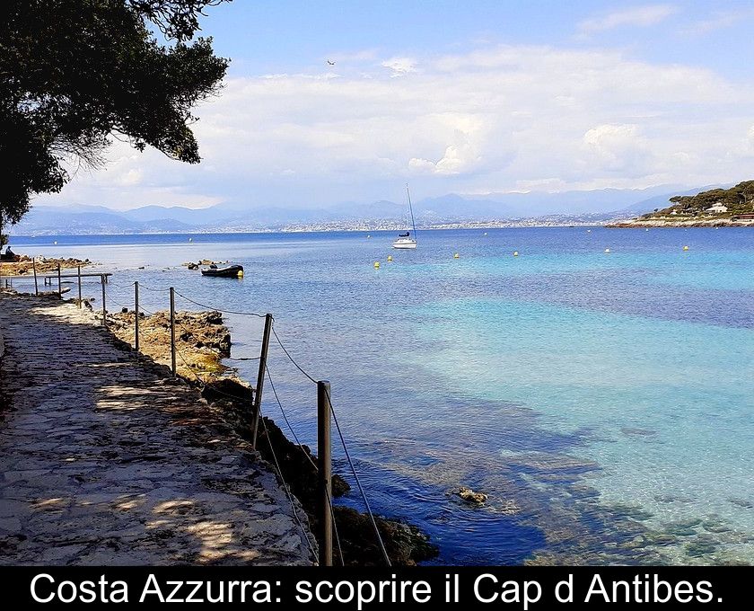Costa Azzurra: Scoprire Il Cap D'antibes.