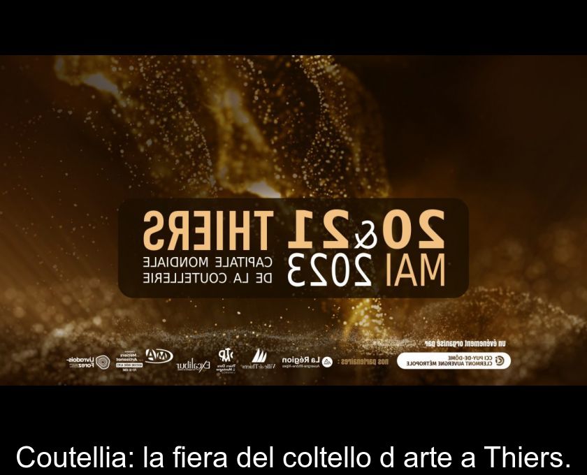 Coutellia: La Fiera Del Coltello D'arte A Thiers.