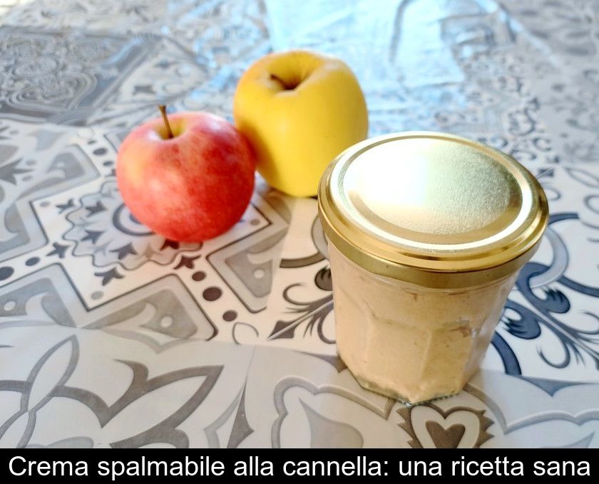 Crema Spalmabile Alla Cannella: Una Ricetta Sana