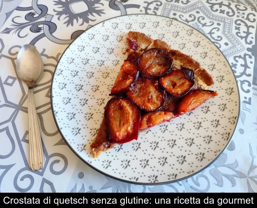Crostata Di Quetsch Senza Glutine: Una Ricetta Da Gourmet