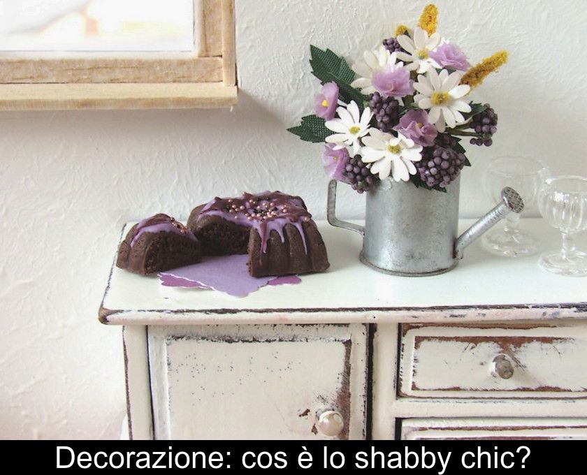 Decorazione: Cos'è Lo Shabby Chic?