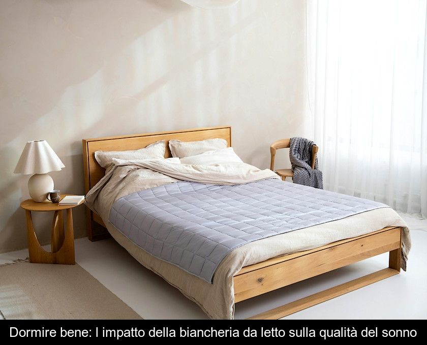 Dormire Bene: L'impatto Della Biancheria Da Letto Sulla Qualità Del Sonno