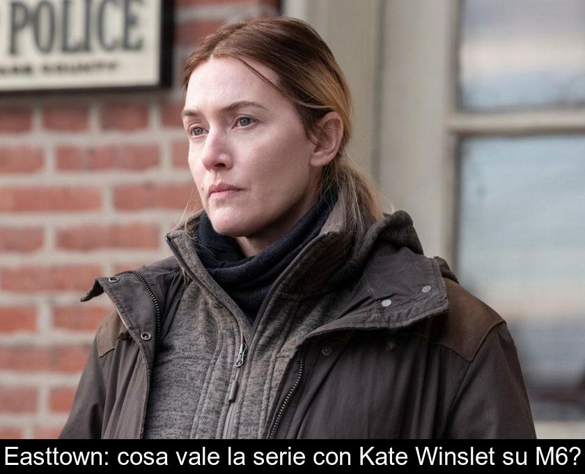 Easttown: Cosa Vale La Serie Con Kate Winslet Su M6?