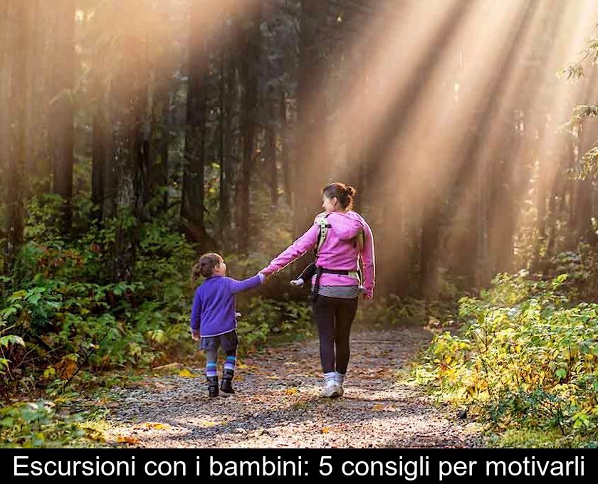 Escursioni Con I Bambini: 5 Consigli Per Motivarli