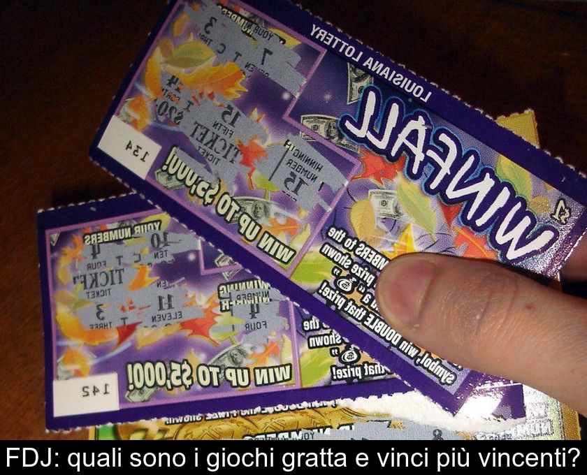 Fdj: Quali Sono I Giochi Gratta E Vinci Più Vincenti?