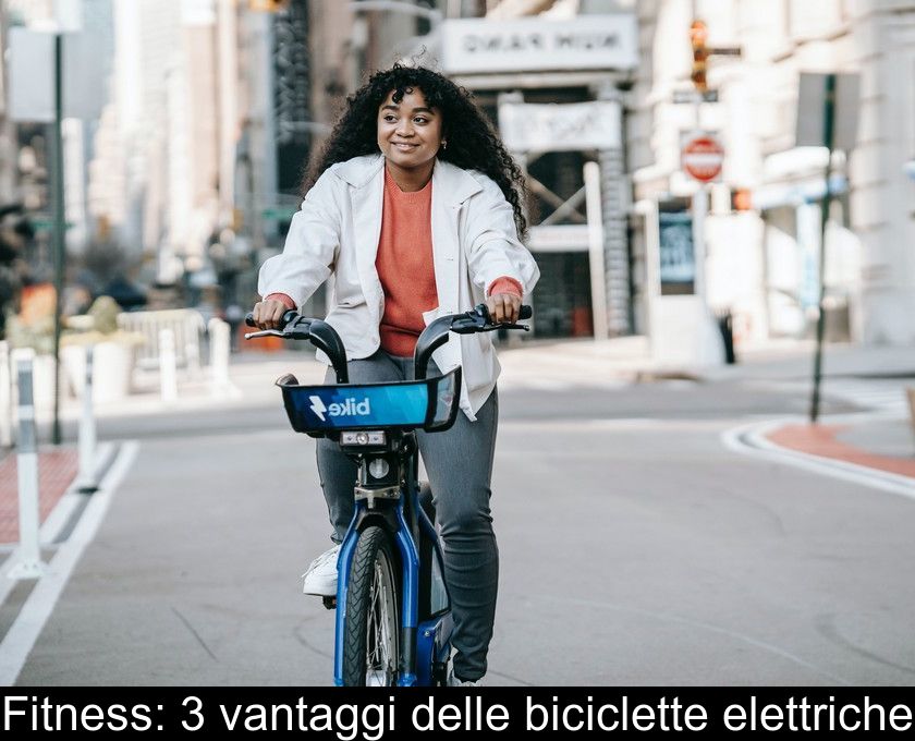 Fitness: 3 Vantaggi Delle Biciclette Elettriche