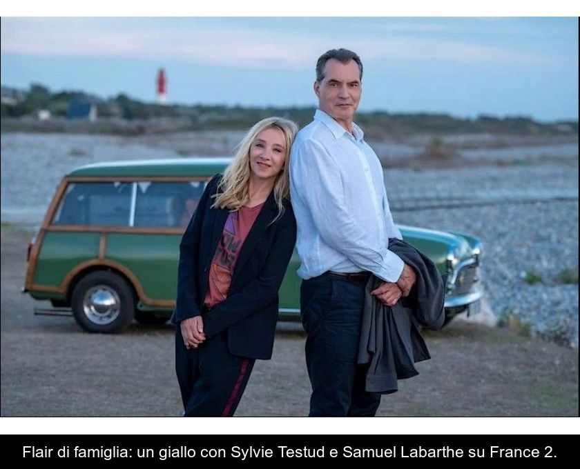 Flair Di Famiglia: Un Giallo Con Sylvie Testud E Samuel Labarthe Su France 2.