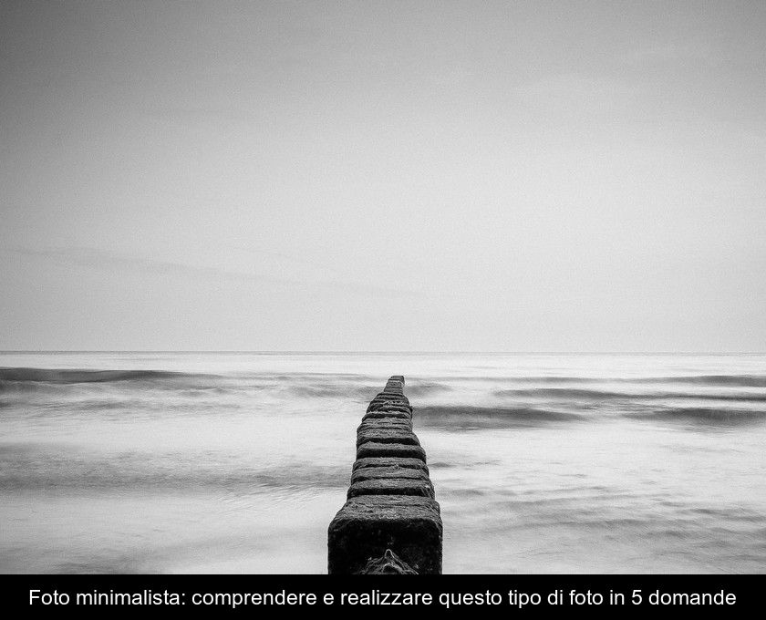 Foto Minimalista: Comprendere E Realizzare Questo Tipo Di Foto In 5 Domande