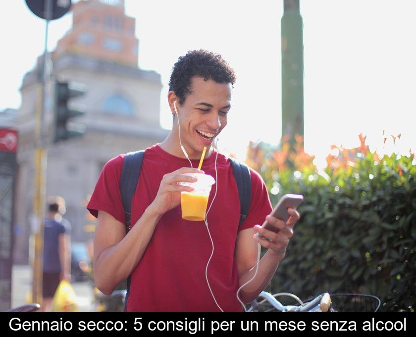 Gennaio Secco: 5 Consigli Per Un Mese Senza Alcool