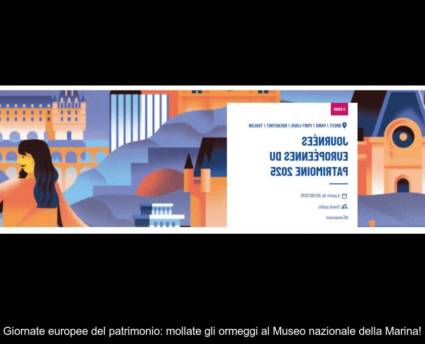 Giornate Europee Del Patrimonio: Mollate Gli Ormeggi Al Museo Nazionale Della Marina!