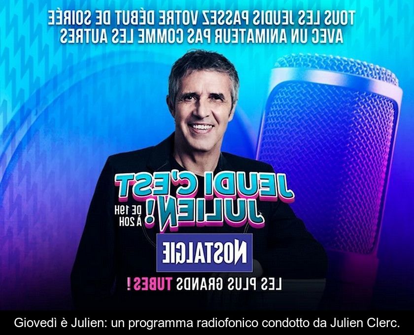 Giovedì è Julien: Un Programma Radiofonico Condotto Da Julien Clerc.