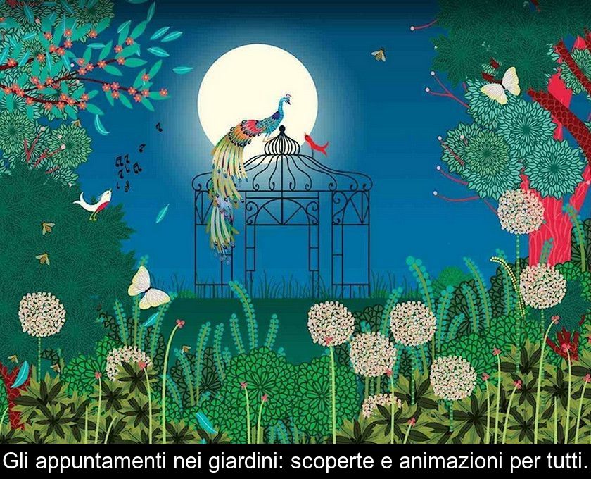 Gli Appuntamenti Nei Giardini: Scoperte E Animazioni Per Tutti.