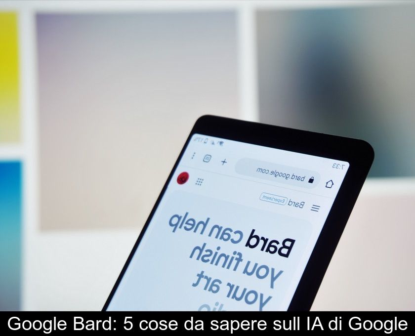 Google Bard: 5 Cose Da Sapere Sull'ia Di Google