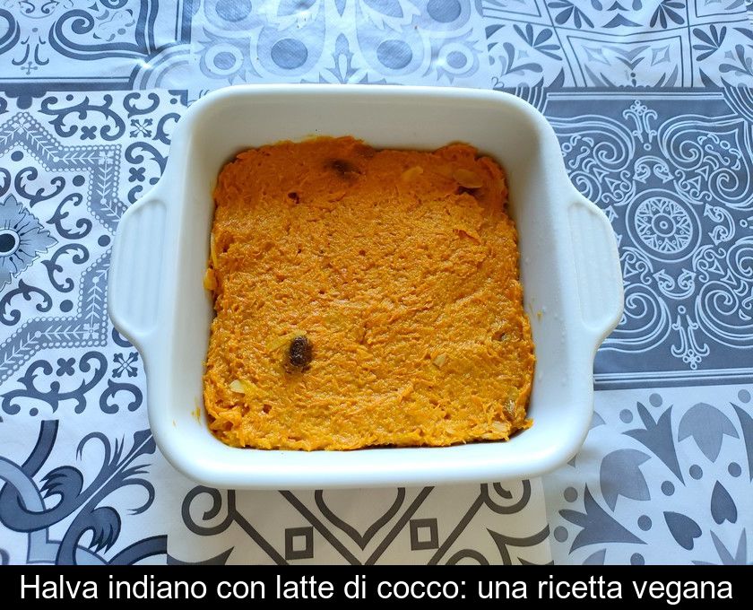 Halva Indiano Con Latte Di Cocco: Una Ricetta Vegana