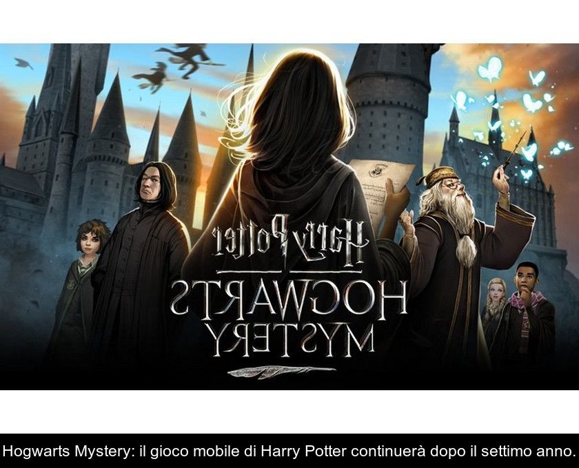 Hogwarts Mystery: Il Gioco Mobile Di Harry Potter Continuerà Dopo Il Settimo Anno.