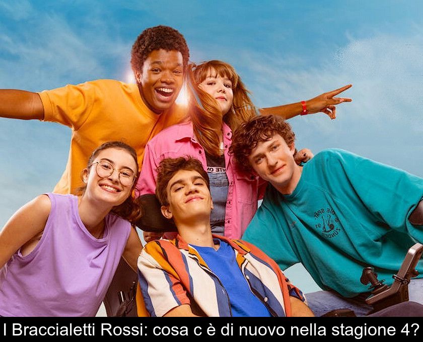 I Braccialetti Rossi: Cosa C'è Di Nuovo Nella Stagione 4?