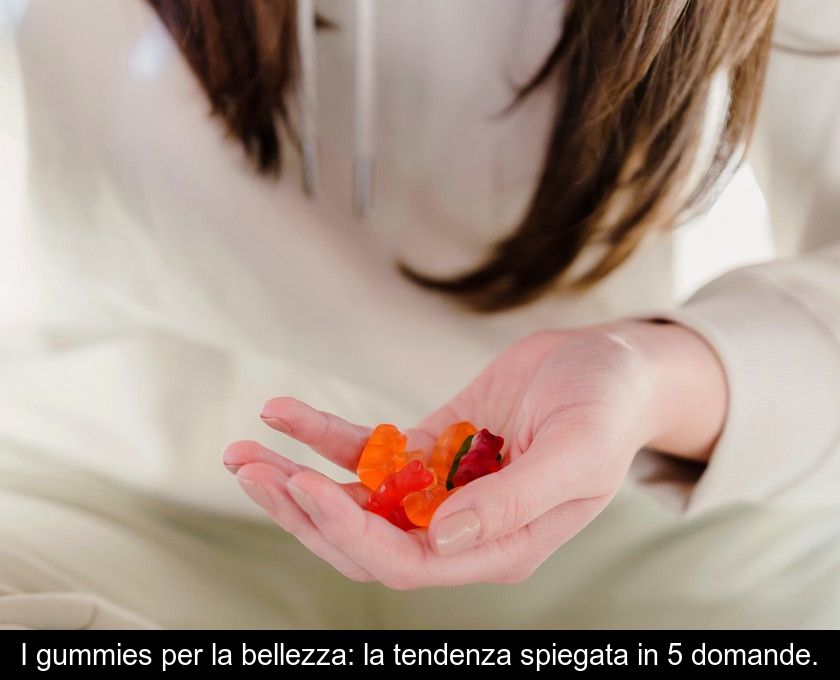 I Gummies Per La Bellezza: La Tendenza Spiegata In 5 Domande.