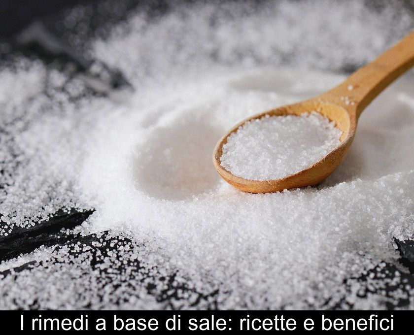 I Rimedi A Base Di Sale: Ricette E Benefici