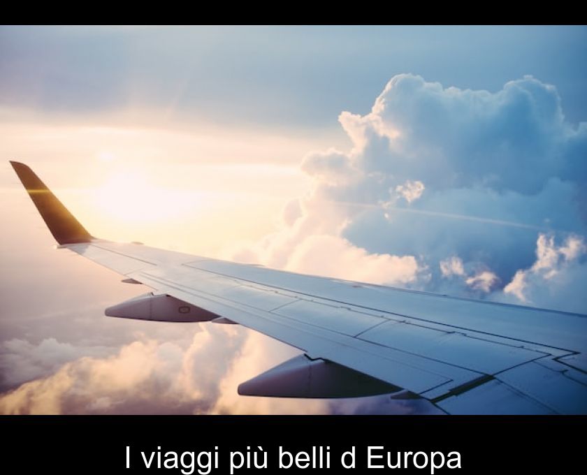 I Viaggi Più Belli D'europa