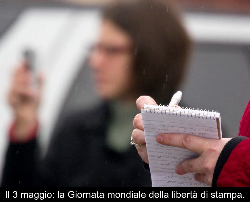 Il 3 Maggio: La Giornata Mondiale Della Libertà Di Stampa.