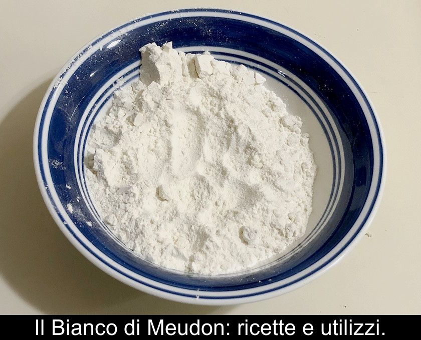 Il Bianco Di Meudon: Ricette E Utilizzi.