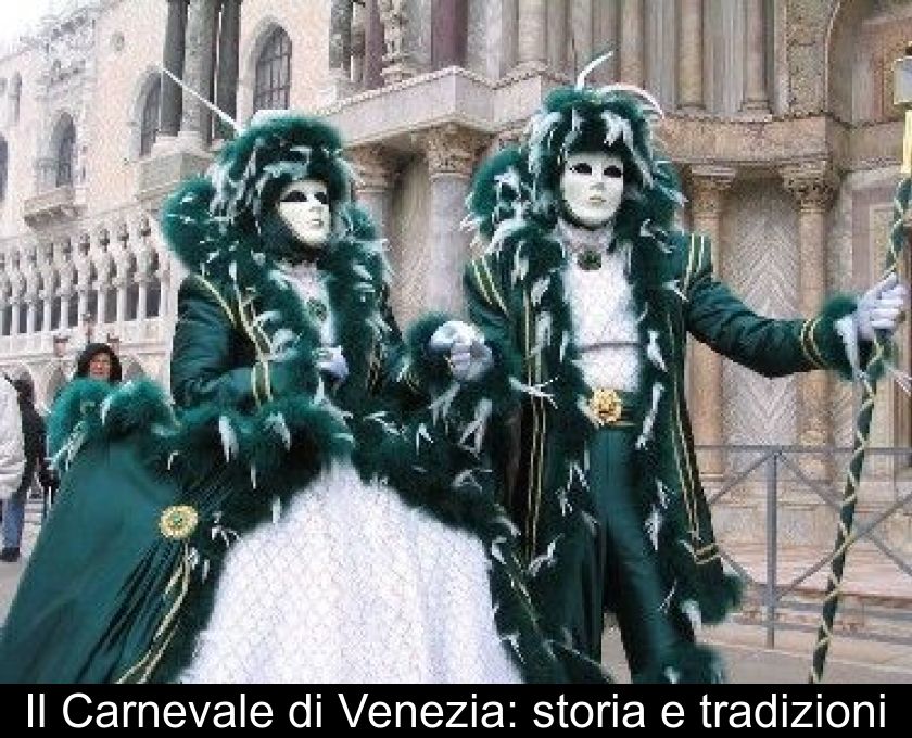 Il Carnevale Di Venezia: Storia E Tradizioni