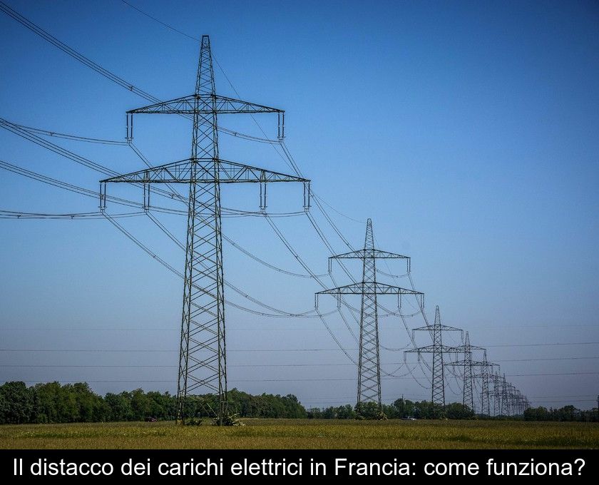 Il Distacco Dei Carichi Elettrici In Francia: Come Funziona?