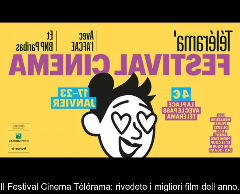 Il Festival Cinema Télérama: Rivedete I Migliori Film Dell'anno.