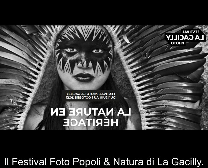 Il Festival Foto Popoli & Natura Di La Gacilly.