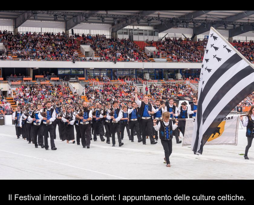 Il Festival Interceltico Di Lorient: L'appuntamento Delle Culture Celtiche.